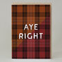 Tartan 'Aye Right' Card, thumbnail 1 of 3