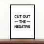 'Cut Out The Negative' Inspirational Poster, thumbnail 1 of 2