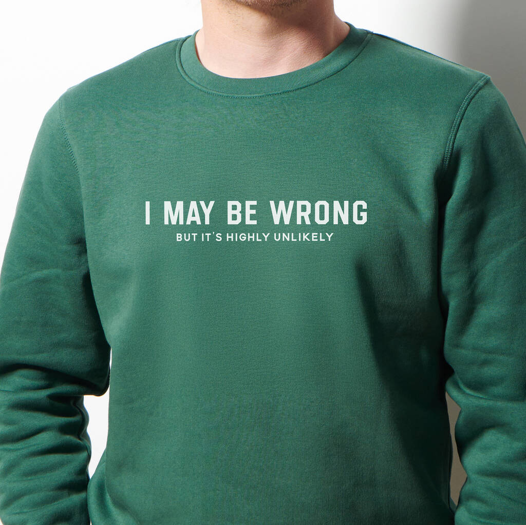 Funny Men's 'I May Be Wrong' Jumper, 1 of 4