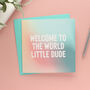 Welcome Little Dude New Baby Boy Card, thumbnail 1 of 3
