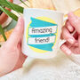 Bone China Mug | Hug In A Mug | Amazing Friend! Tea Gift, thumbnail 12 of 12