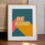 Be Kind Unframed Art Print – Retro Typography Wall Art In Bold Colours A1, A2, A3, A4, A5, A6, thumbnail 1 of 3