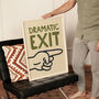 Dramatic Exit Funny Typography Print, thumbnail 7 of 10