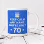 Personalised Mug 'Keep Calm 70th Birthday', thumbnail 1 of 6