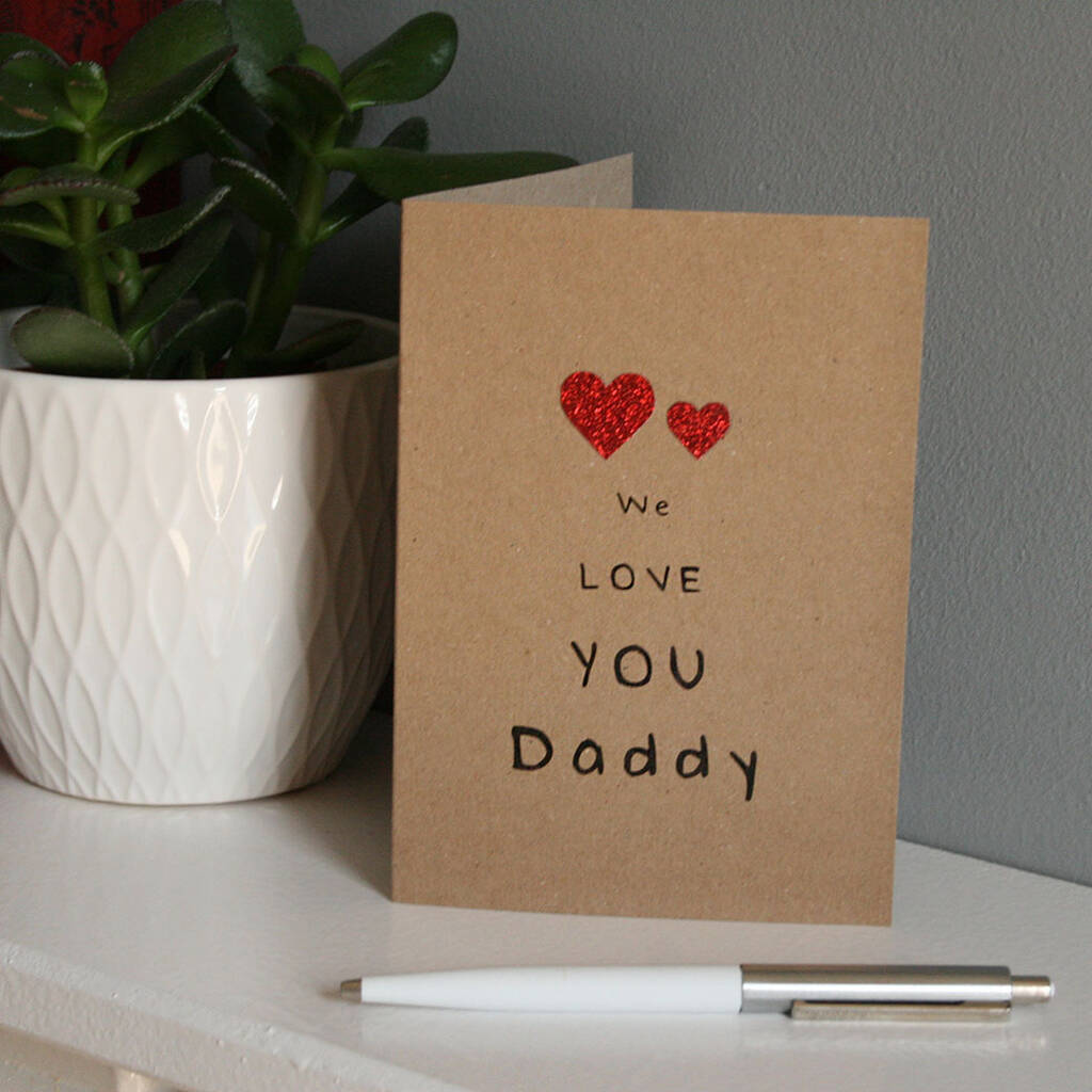 We Love You Daddy Card By Juliet Reeves Designs | notonthehighstreet.com