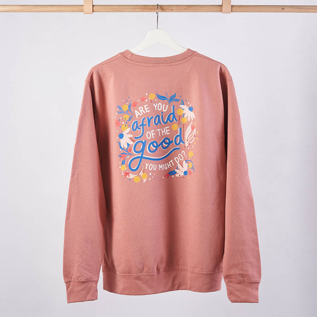 Are You Afraid Of The Good You Might Do Sweatshirt By Bookishly