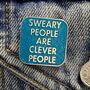 Sweary People Are Clever People Enamel Pin Badge, thumbnail 1 of 2