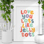 Love You Lots Like Jelly Tots Print For Children E9, thumbnail 1 of 2