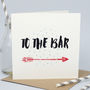 'To The Bar' Birthday Card, thumbnail 1 of 3
