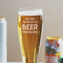 Personalised 'Beer Pressure' Glass, thumbnail 4 of 6