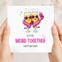 Lets Be Weird Together Card, Pink Friend Bestie Funny Card, thumbnail 1 of 2