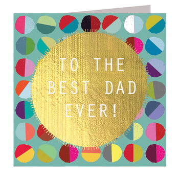Gold Foiled To The Best Dad Ever! Card, 2 of 5