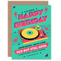 Old But Still Cool Vinyl Happy Birthday Green Card, thumbnail 2 of 4