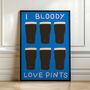 I Bloody Love Pints Art Print, thumbnail 3 of 5