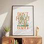 Don't Forget To Be Happy Print, thumbnail 1 of 3