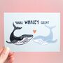 You're Whaley Great Greetings Card, thumbnail 1 of 3