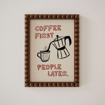 Coffee First, People Later Coffee Lovers Print, 3 of 12