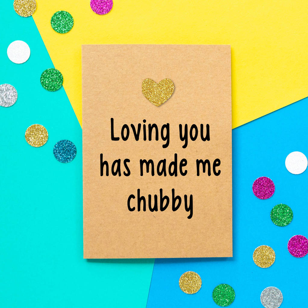 'Made Me Chubby' Funny Valentine's Day Card By Bettie Confetti