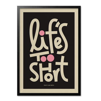 Life's Too Short Bold Illustrated Playful Print, Typographic Nostalgic Style, Bold Graphic Portrait Artwork Design, A5 A4 A3 A2 A1, 8 of 8