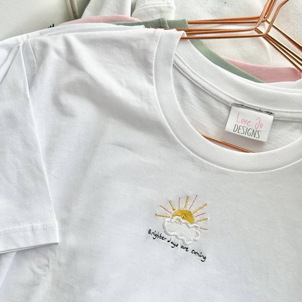 Brighter Days Are Coming Embroidered T Shirt, 1 of 2