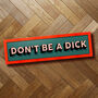 'Don't Be A Dick' Funny Rude Framed Print, thumbnail 3 of 5