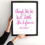 Though She Be But Little She Is Fierce Poster Unframed, thumbnail 4 of 5