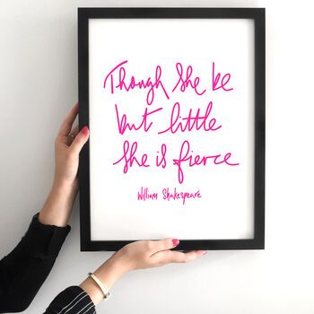 Though She Be But Little She Is Fierce Poster Unframed, 4 of 5
