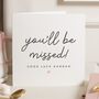 Personalised You'll Be Missed Leaving Card, thumbnail 1 of 7