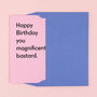 'You Magnificent Bastard' Funny Birthday Card For Dad, thumbnail 8 of 9