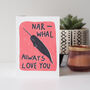 Narwhal Always Love You Valentine's Card, thumbnail 2 of 3