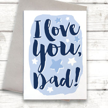 i love you dad, father's day card by alexia claire | notonthehighstreet.com