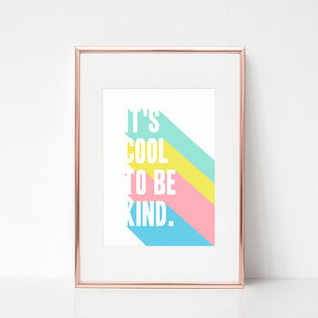 It's Cool To Be Kind Print, 4 of 5