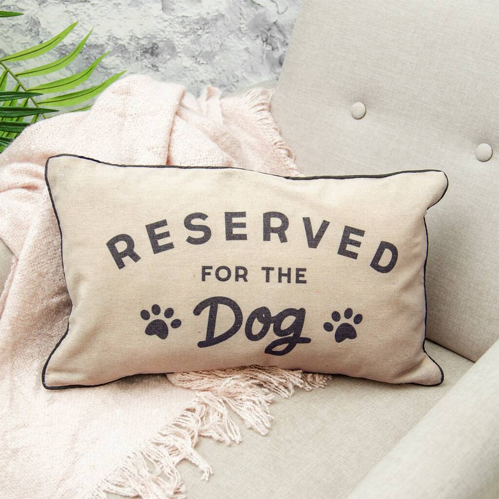 'Reserved For The Dog' Cushion By Ella James