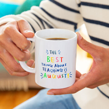 The Best Thing About Teaching Is August Mug, 2 of 8