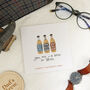 You, Me And A Beer Or Three Father's Day Card, thumbnail 2 of 2