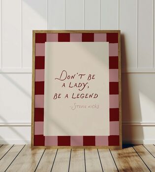 Don't Be A Lady, Be A Legend Print, 2 of 3