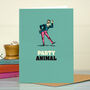 Funny Birthday Card ‘Party Animal’, thumbnail 1 of 4