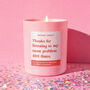Funny Thank You Gift Thanks For Listening 400 Times Scented Candle, thumbnail 1 of 4