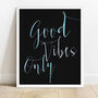 Good Vibes Only Typography Inspirational Print, thumbnail 8 of 12