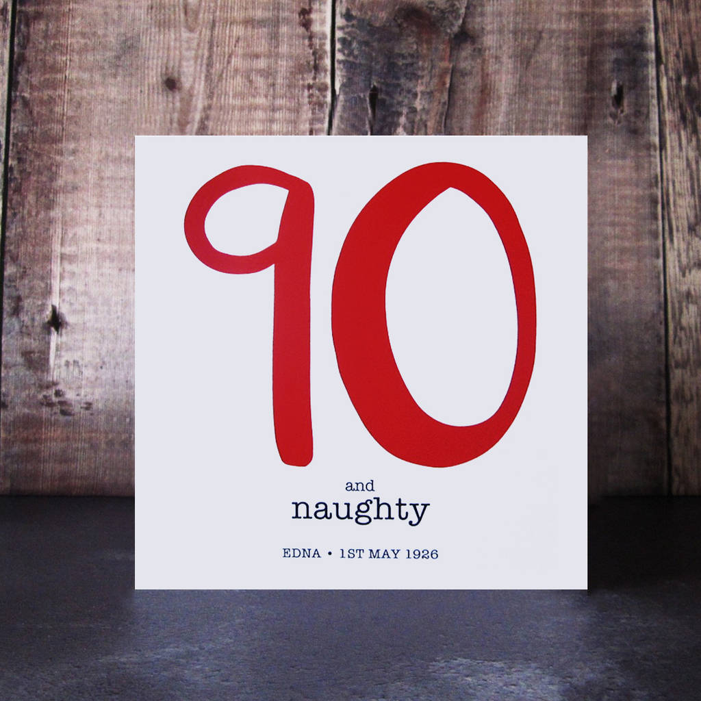 90 And Naughty Birthday Card By Mrs L Cards Notonthehighstreet