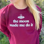 The Moon Made Me Do It Slogan Sweatshirt, thumbnail 3 of 4