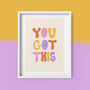 You Got This Positive Print, thumbnail 2 of 3
