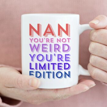 Mum You're Not Weird You're Limited Edition Mug, 2 of 4