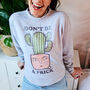Don't Be A Prick Plant Design Slogan Sweatshirt, thumbnail 1 of 3