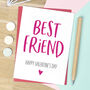 Best Friend Valentine's Day Card, thumbnail 1 of 2