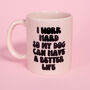 I Work Hard So My Dog Can Have A Better Life Pink Mug, thumbnail 1 of 2