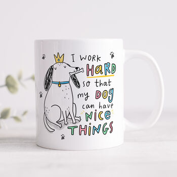 I Work Hard For My Dog Mug, 3 of 4