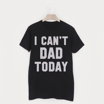I Can’t Dad Today Men’s Slogan T Shirt, 2 of 3