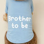 'Brother To Be' Dog T Shirt, thumbnail 3 of 5
