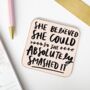 She Believed She Could So She Smashed It Coaster Gift, thumbnail 1 of 2